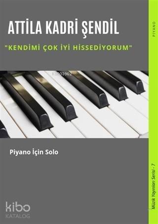 Kendimi Çok İyi Hissediyorum; Piyano İçin Solo