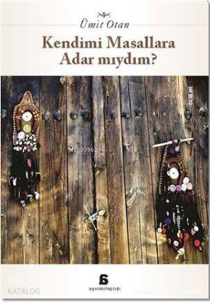 Kendimi Masallara Adar Mıydım?