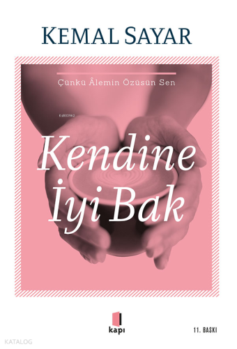 Kendine İyi Bak; Çünkü Âlemin Özüsün Sen