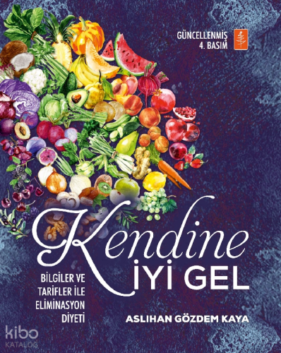 Kendine İyi Gel: Bilgiler ve Tarifler ile Eliminasyon Diyeti