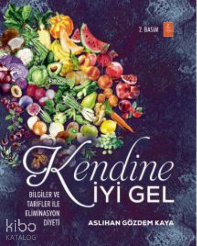 Kendine İyi Gel: Bilgiler ve Tarifler ile Eliminasyon Diyeti - Kitapik