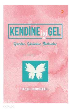 Kendine iyi Gel; Çareler, Çözümler, Yöntemler