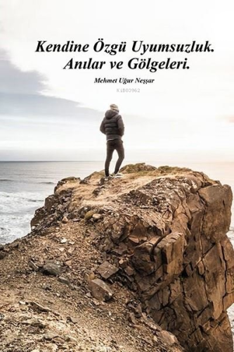 Kendine Özgü Uyumsuzluk Anılar ve Gölgeleri - Kitapiks.com