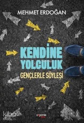 Kendine Yolculuk; Gençlerle Söyleşi - Kitapiks.com