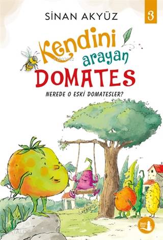 Kendini Arayan Domates 3; Nerede O Eski Domatesler - Kitapiks.com