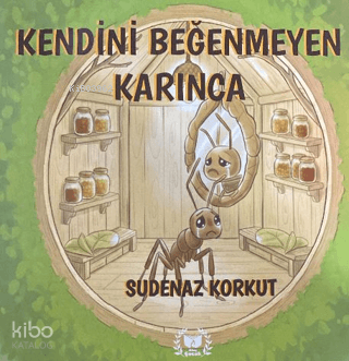 Kendini Beğenmeyen Karınca