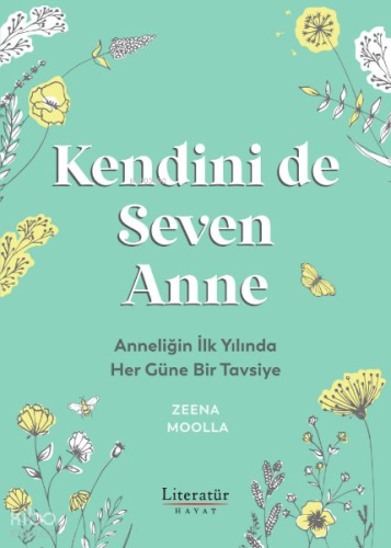 Kendini de Seven Anne;Anneliğin İlk Yılında Her Güne Bir Tavsiye