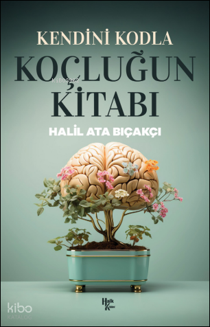Kendini Kodla Koçluğun Kitabı