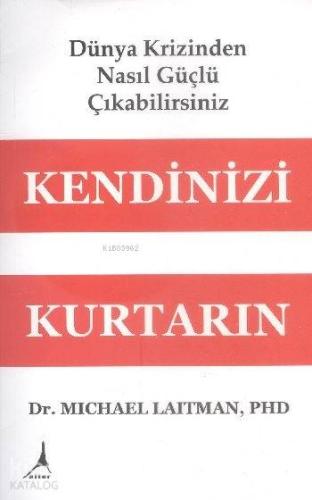 Kendinizi Kurtarın; Dünya Krizinden Nasıl Güçlü Çıkabilirsiniz