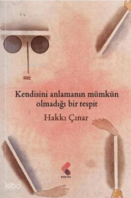 Kendisini Anlamanın Mümkün Olmadığı Bir Tespit