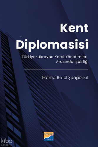 Kent Diplomasisi;(Türkiye-Ukrayna Yerel Yönetimleri Arasında İşbirliği)