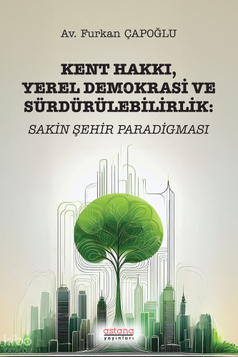 Kent Hakkı, Yerel Demokrasi ve Sürdürülebilirlik;Sakin Şehir Paradigması