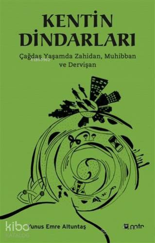 Kentin Dindarları; Çağdaş Yaşamda Zahidan, Muhibban ve Dervişan