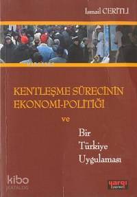 Kentleşme Sürecinin Ekonomi-politiği