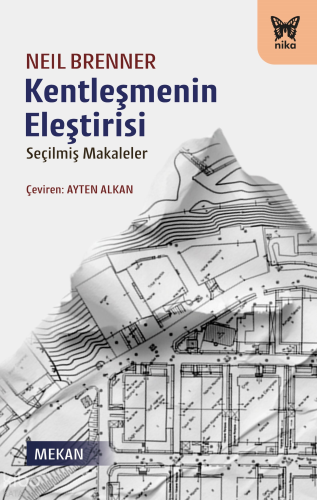 Kentleşmenin Eleştirisi;Seçilmiş Makaleler