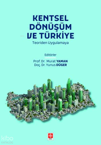 Kentsel Dönüşüm ve Türkiye;Teoriden Uygulamaya