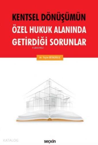 Kentsel Dönüşümün Özel Hukuk Alanında Getirdiği Sorunlar
