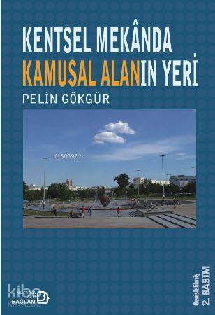 Kentsel Mekanda Kamusal Alanın Yeri - Kitapiks.com