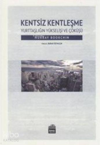 Kentsiz Kentleşme; Yurttaşlığın Yükselişi ve Çöküşü