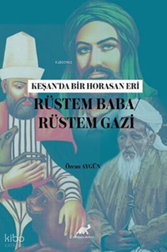 Keşan’da Bir Horasan Eri Rüstem Baba - Rüstem Gazi