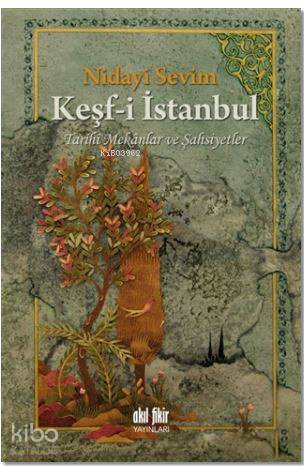 Keşf-i İstanbul; Tarihi Mekanlar ve Şahsiyetler - Kitapiks.com
