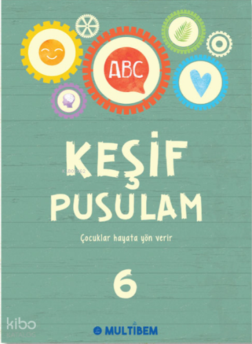 Keşif Pusulam 6;Çocuklar Hayata Yön Verir