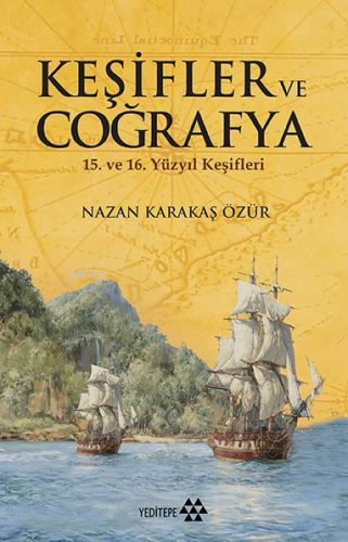 Keşifler Ve Coğrafya; 15. ve 16. Yüzyıl Keşifleri - Kitapiks.com