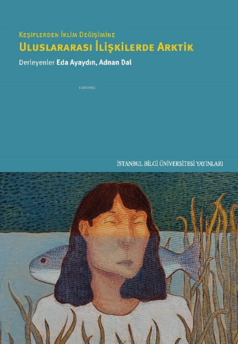 Keşiflerden İklim Değişimine Uluslararası İlişkilerde Arktik - Kitapik