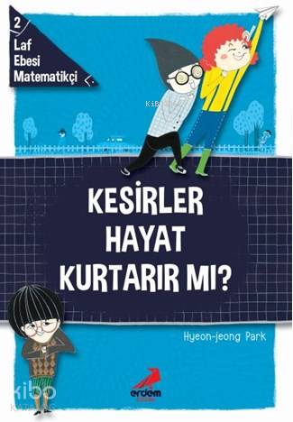 Kesirler Hayat Kurtarır Mı?; Laf Ebesi MAtematikçi - 2 - Kitapiks.com