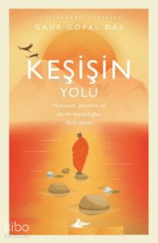 Keşişin Yolu;Huzurun, Gayenin ve Daimî Mutluluğun Dört Adımı