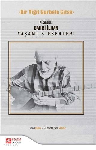 Keskinli Bahri İlhan Yaşamı ve Eserleri