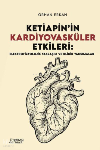 Ketiapin'in Kardiyovasküler Etkileri: Elektrofizyolojik Yaklaşım ve Klinik Yansımalar