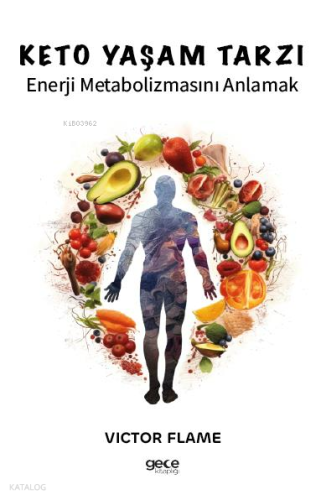 Keto Yaşam Tarzı;Enerji Metabolizmasını Anlamak