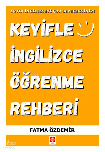 Keyifle İngilizce Öğrenme Rehberi;Artık İngilizceyi Çok Seveceksiniz