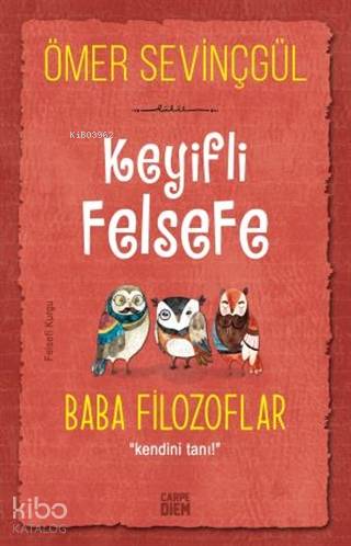 Keyifli Felsefe: Baba Filozoflar; Kendini Tanı!