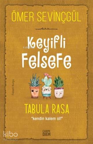 Keyifli Felsefe: Tabula Rasa; Kendin Kalem Ol