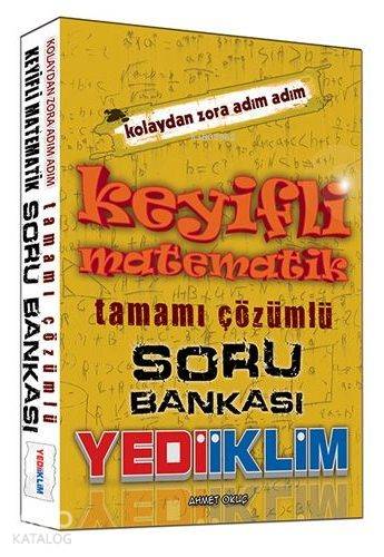 Keyifli Matematik Çözümlü Soru Bankası 2016; Kolaydan Zora Adım Adım