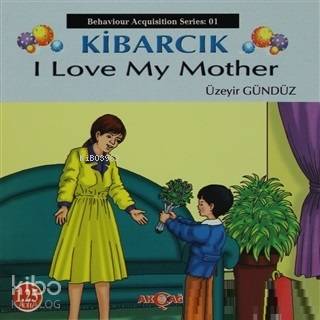 Kibarcık I Love My Mother; Behaviour Acquisition Series 01