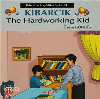 Kibarcık The Hardworking Kid; Behaviour Acquisition Series 03 - Kitapi