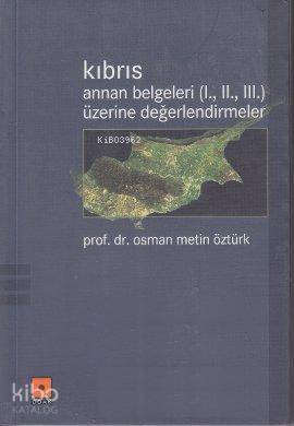 Kıbrıs / Annan Belgeleri (I., II., III.) Üzerine Değerlendirmeler