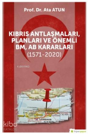 Kıbrıs Antlaşmaları, Planları ve Önemli BM, AB Kararları (1571-2020)