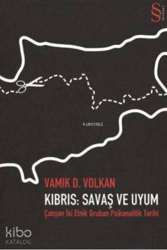Kıbrıs: Savaş ve Uyum; Çatışan İki Etnik Grubun Psikanalitik Tarihi