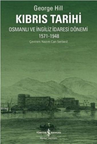 Kıbrıs Tarihi; Osmanlı ve İngiliz İdaresi Dönemi 1571-1948 - Kitapiks.