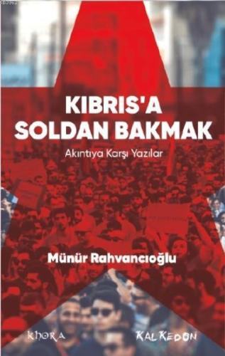 Kıbrıs'a Soldan Bakmak – Akıntıya Karşı Yazılar - Kitapiks.com