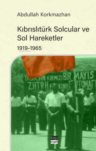 Kıbrıslıtürk Solcular ve Sol Hareketler 1919-1965 - Kitapiks.com