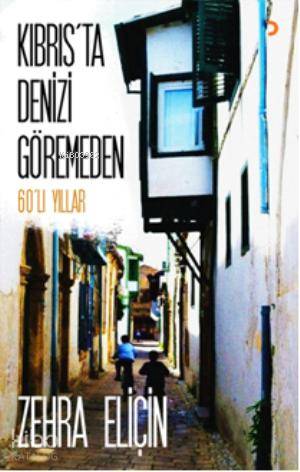 Kıbrısta Denizi Göremeden; 60lı Yıllar