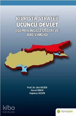 Kıbrısta Strateji Üçüncü Devlet Egemen İngiliz Üsleri ve ABD Varlığı