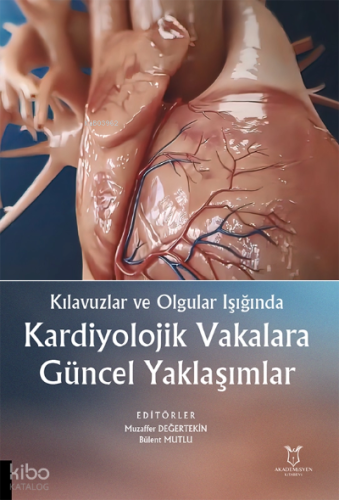 Kılavuzlar ve Olgular Işığında Kardiyolojik Vakalara Güncel Yaklaşımlar