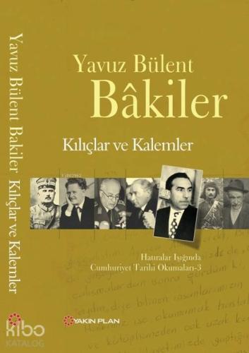 Kılıçlar ve Kalemler; Hatıralar Işığında Cumhuriyet Tarihi Okumaları -3