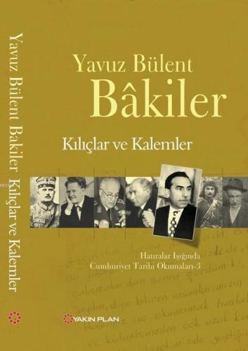 Kılıçlar ve Kalemler; Hatıralar Işığında Cumhuriyet Tarihi Okumaları -3